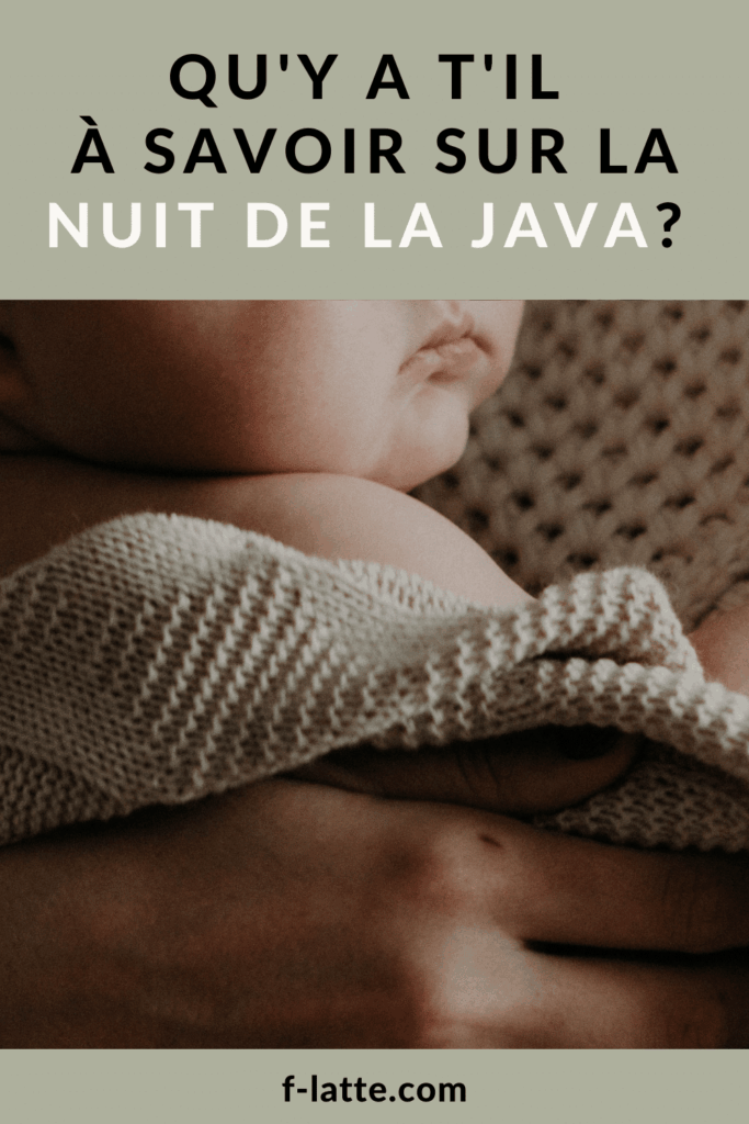La nuit de la java : tout ce que j’aurais voulu savoir…